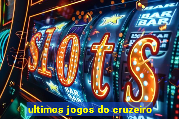 ultimos jogos do cruzeiro